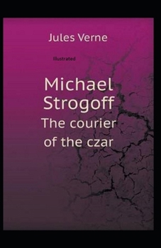 Paperback Michael Strogoff, or The Courier of the Czar Illustrated Book