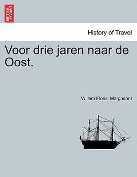 Paperback Voor Drie Jaren Naar de Oost. [Dutch] Book