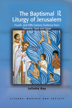 Paperback The Baptismal Liturgy of Jerusalem: Fourth- and Fifth-Century Evidence from Palestine, Syria and Egypt Book