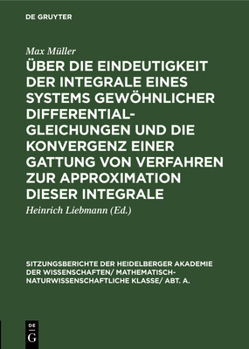 Hardcover Über Die Eindeutigkeit Der Integrale Eines Systems Gewöhnlicher Differentialgleichungen Und Die Konvergenz Einer Gattung Von Verfahren Zur Approximati [German] Book