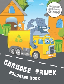Garbage Truck Coloring Book: 40 Pages to Color for Kids Who Love Trash Trucks!