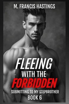 Paperback Fleeing With the Forbidden: Submitting to My Stepbrother Book 6 Book
