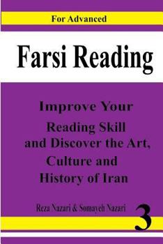 Paperback Farsi Reading: Improve Your Reading Skill and Discover the Art, Culture and History of Lran: For Advanced Farsi Learners [Persian] Book