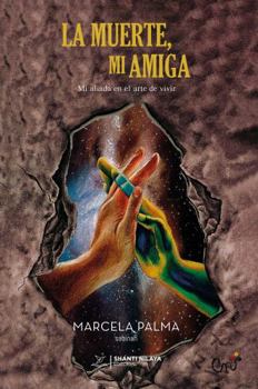 Paperback La muerte, mi amiga: Mi aliada en el arte de vivir (Spanish Edition) [Spanish] Book