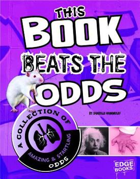 Hardcover This Book Beats the Odds: A Collection of Amazing and Startling Odds Book