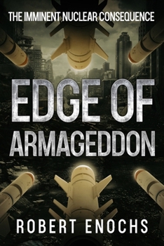 Paperback Edge of Armageddon: The Imminent Nuclear Consequence: The Imminent Nuclear Consequence Book