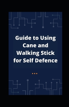 Paperback Guide to Using Cane and Walking Stick for Self Defence Book