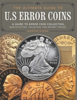 Paperback The Ultimate Guide to U.S Error Coins For Beginner & Advanced: A Guide to Error Coin Collecting, Identification, Valuation, and Market Trends. Book