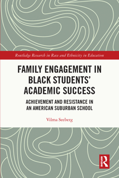 Paperback Family Engagement in Black Students' Academic Success: Achievement and Resistance in an American Suburban School Book