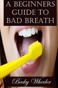 Paperback A Beginners Guide to Bad Breath Book