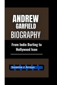 Paperback Andrew Garfield biography: From Indie Darling to Hollywood Icon Book