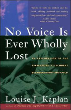 Paperback No Voice Is Ever Wholly Lost: An Explorations of the Everlasting Attachment Between Parent and Child Book