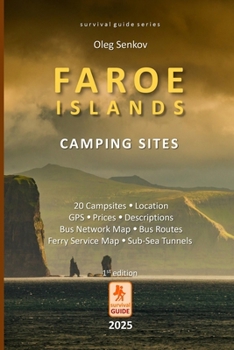 Faroe Islands Camping Sites: For Hikers, Travelers, Nature Photographers and Nomads (Survival Guide)
