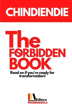 Paperback THE FORBIDDEN BOOK - Chindiendie: Read on if you're ready for transformation! Book