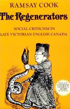 Paperback The Regenerators: Social Criticism in Late Victorian English Canada Book