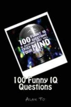 Paperback 100 Funny IQ Questions: IQ Questions That Will Trick Your Mind Book