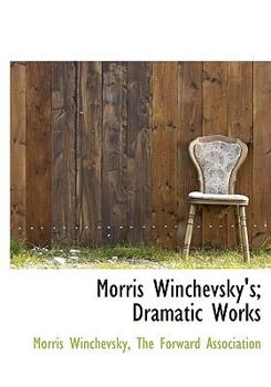 Morris Winchevsky's; Dramatic Works