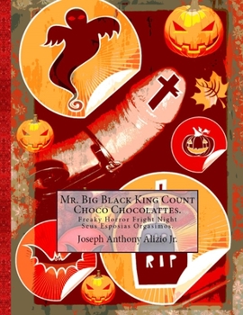 Paperback Mr. Big Black King Count Choco Chocolattes.: Freaky Horror Fright Night Seus Esposias Orgasimos. Book