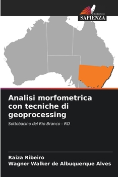Analisi morfometrica con tecniche di geoprocessing: Sottobacino del Rio Branco - RO (Italian Edition)
