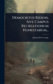 Democritus Ridens, Sive Campus Recreationum Honestarum... (Latin Edition)