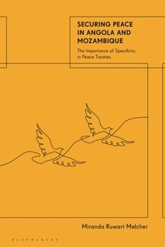 Hardcover Securing Peace in Angola and Mozambique: The Importance of Specificity in Peace Treaties Book