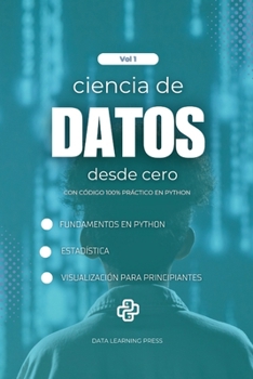 Paperback Ciencia de Datos con Python desde Cero - Volumen 1: Fundamentos de Python, Estadística Básica y Primeros Proyectos de Análisis y Visualización de Dato [Spanish] Book