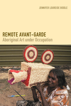 Hardcover Remote Avant-Garde: Aboriginal Art Under Occupation Book