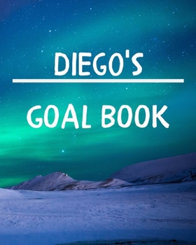 Diego's Goal Book: New Year Planner Goal Journal Gift for Diego / Notebook / Diary / Unique Greeting Card Alternative