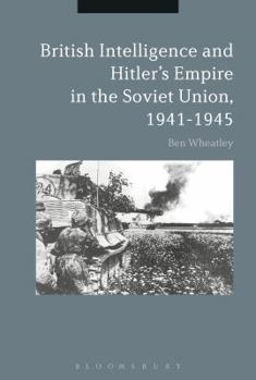 Paperback British Intelligence and Hitler's Empire in the Soviet Union, 1941-1945 Book