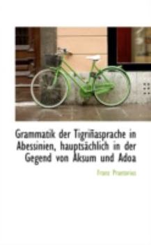 Grammatik der Tigri?asprache in Abessinien, Haupts?chlich in der Gegend Von Aksum und Ado
