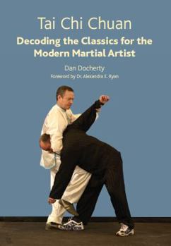 Paperback Tai Chi Chuan: Decoding the Classics for the Modern Martial Artist Book