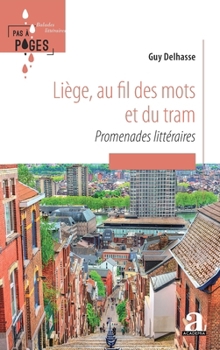 Liège, au fil des mots et du tram: Promenades littéraires (Pas À Pages) (French Edition)