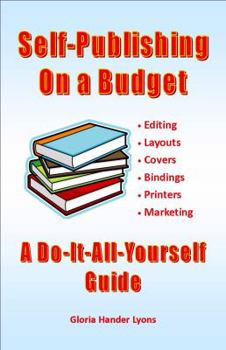 Paperback Self-Publishing On A Budget: A Do-It-All-Yourself Guide Book