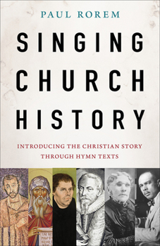 Paperback Singing Church History: Introducing the Christian Story through Hymn Texts Book