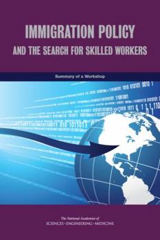 Paperback Immigration Policy and the Search for Skilled Workers: Summary of a Workshop Book