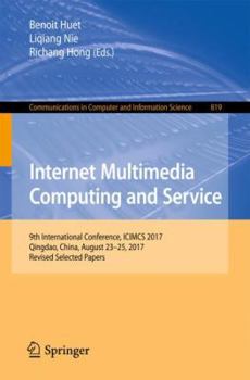 Paperback Internet Multimedia Computing and Service: 9th International Conference, Icimcs 2017, Qingdao, China, August 23-25, 2017, Revised Selected Papers Book