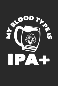 Paperback My blood type is IPA+: 6x9 Craft beer - grid - squared paper - notebook - notes Book