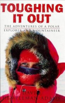 Hardcover Toughing It Out: The Adventures of a Polar Explorer and Mountaineer Book