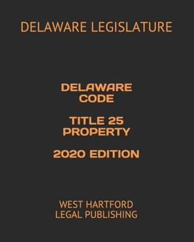 Paperback Delaware Code Title 25 Property 2020 Edition: West Hartford Legal Publishing Book