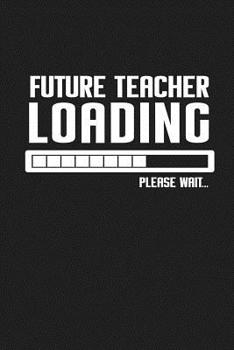 Paperback Future Teacher Loading Please Wait...: Funny Teacher Gifts Book