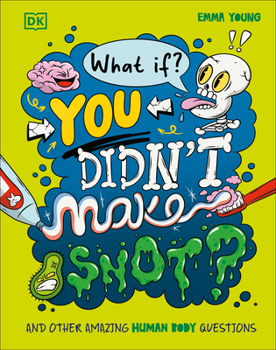 Hardcover What If... You Didn't Make Snot?: And Other Amazing Human Body Questions Book