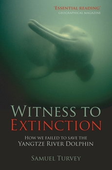 Paperback Witness to Extinction: How We Failed to Save the Yangtze River Dolphin Book