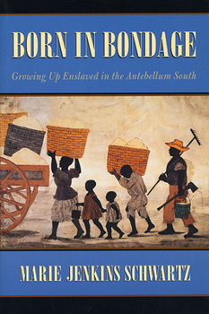 Paperback Born in Bondage: Growing Up Enslaved in the Antebellum South Book