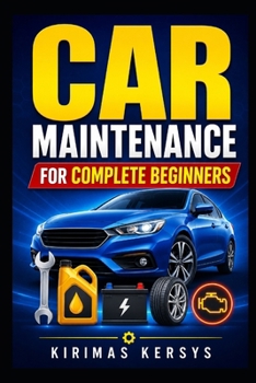 Paperback Car Maintenance for Complete Beginners: A Simple Step-by-Step Guide to Oil Changes, Tires, Brakes, Batteries, Fluids, Warning Lights, DIY Maintenance, Book