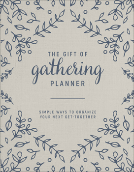 Paperback The Gift of Gathering Planner: Simple Ways to Organize Your Next Get-Together Book