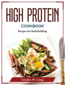 Paperback High Protein Cookbook: Recipes for Bodybuilding Book