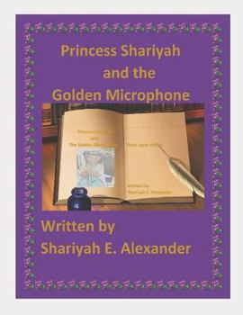 Paperback Princess Shariyah and the Golden Microphone: Heaven's Secret Garden Book