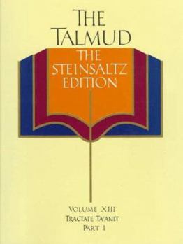 Hardcover The Talmud: The Steinsaltz Edition, Volume 13: Tractate Ta'anit Part 1 Book