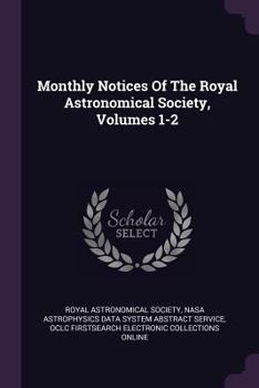 Paperback Monthly Notices Of The Royal Astronomical Society, Volumes 1-2 Book