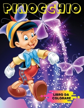 PINOCCHIO Libro da Colorare: 60 immagini di Pinocchio da Colorare per tutti i Bambini. Geppetto, il Grillo Parlante, la Fata Turchina e tutti i protagonisti della favola da colorare.